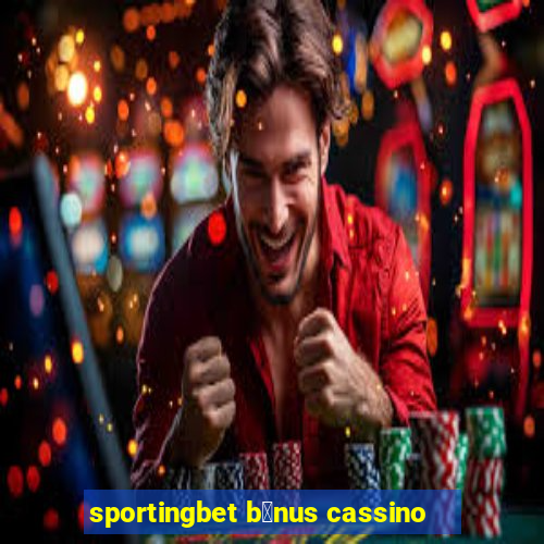 sportingbet b么nus cassino