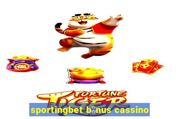 sportingbet b么nus cassino