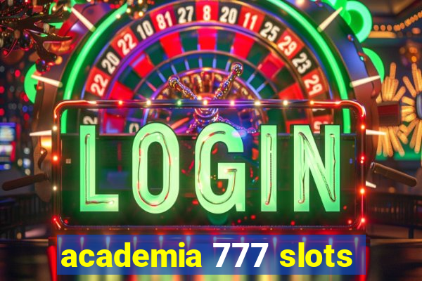 academia 777 slots