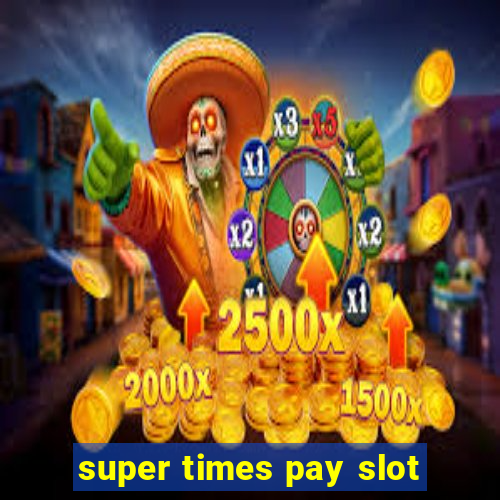 super times pay slot