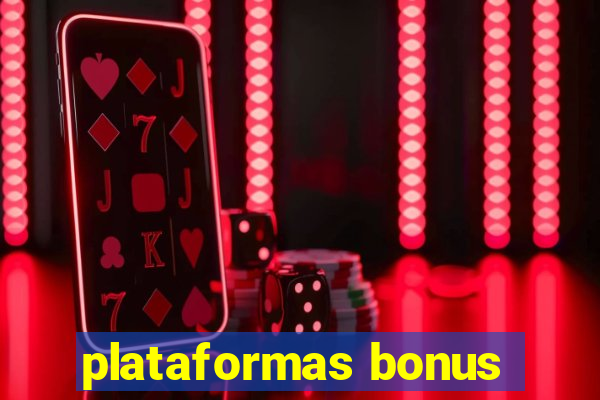 plataformas bonus