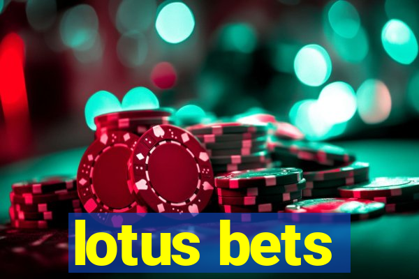 lotus bets