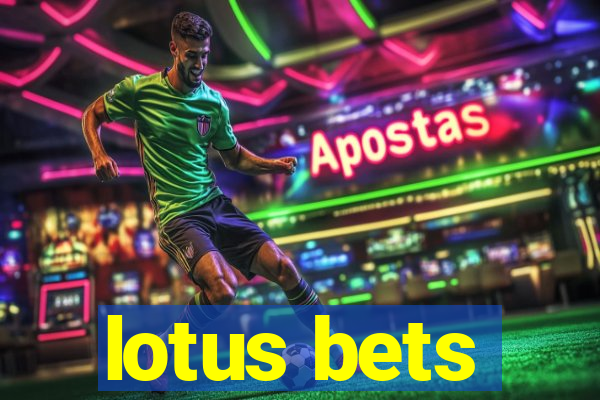 lotus bets