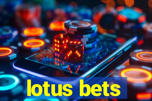 lotus bets