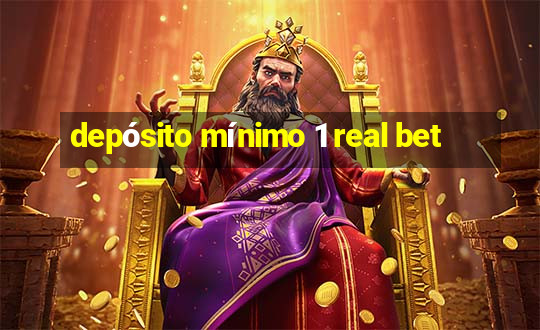 depósito mínimo 1 real bet