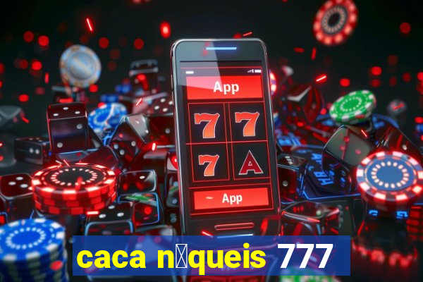 caca n铆queis 777