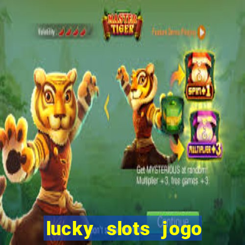 lucky slots jogo 777 cassino