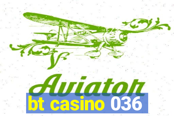 bt casino 036