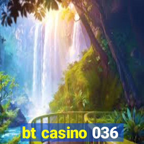 bt casino 036