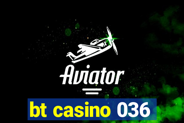 bt casino 036