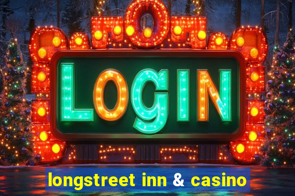 longstreet inn & casino