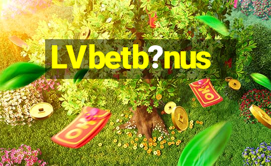 LVbetb?nus