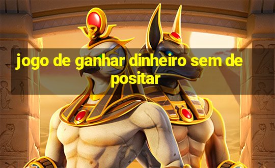 jogo de ganhar dinheiro sem depositar