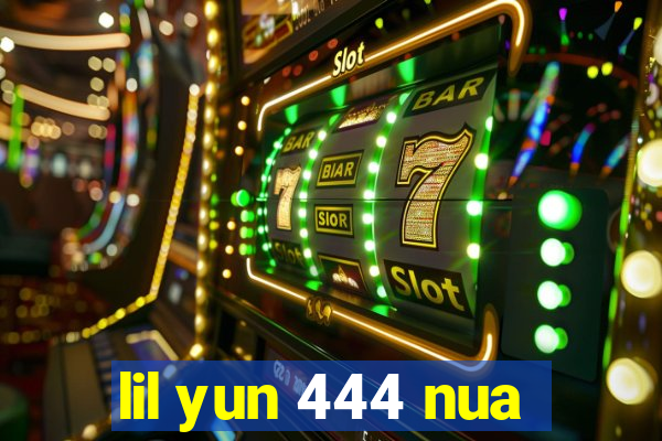 lil yun 444 nua