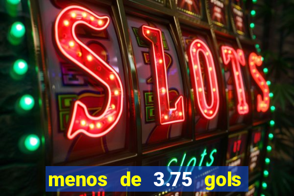 menos de 3.75 gols o que significa