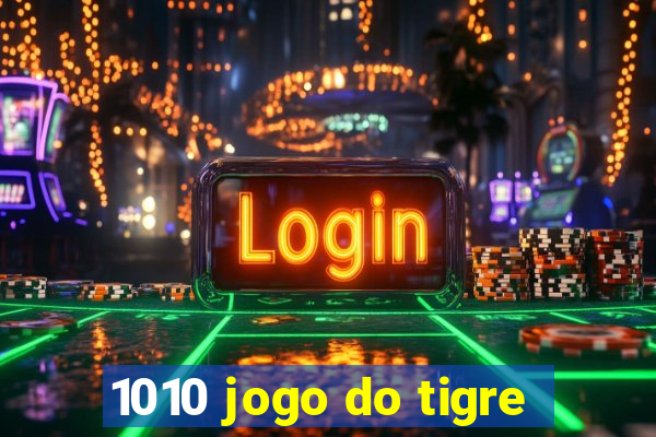 1010 jogo do tigre