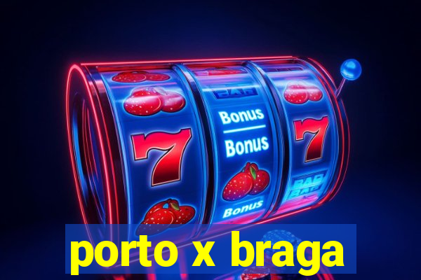 porto x braga