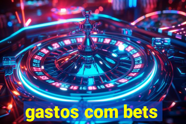 gastos com bets