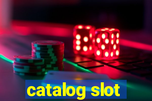 catalog slot