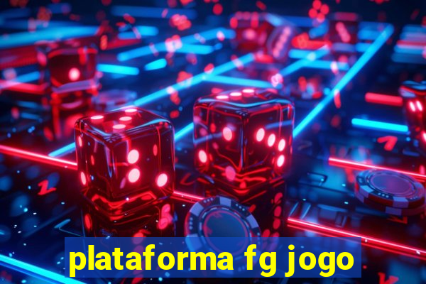 plataforma fg jogo