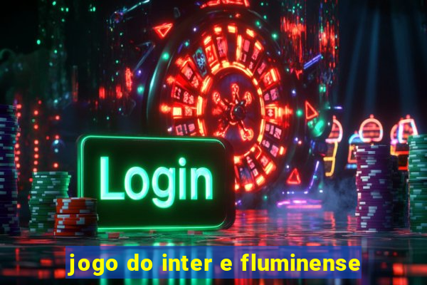 jogo do inter e fluminense