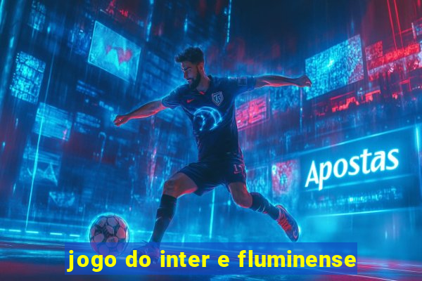 jogo do inter e fluminense