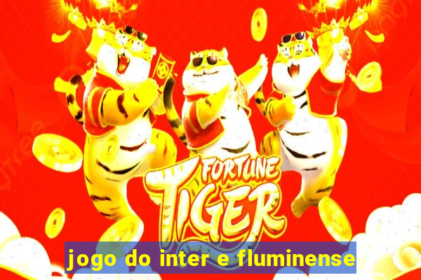 jogo do inter e fluminense