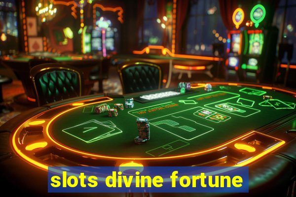 slots divine fortune