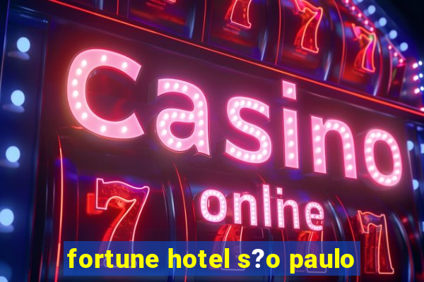 fortune hotel s?o paulo