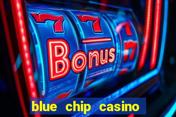 blue chip casino slot machines