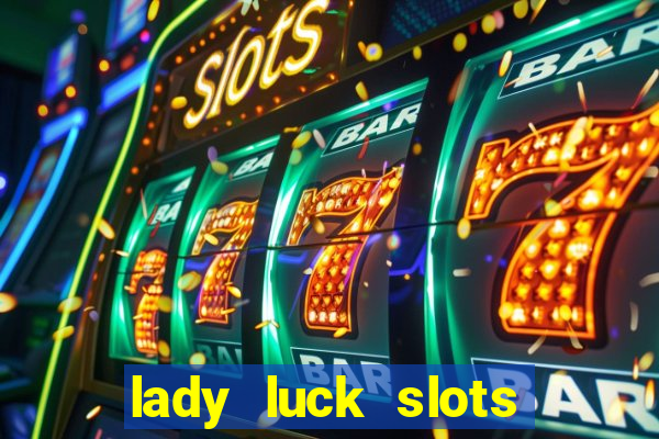 lady luck slots 777 online