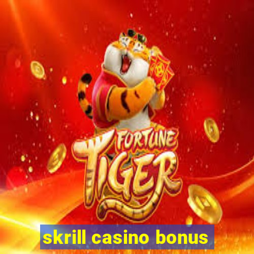 skrill casino bonus