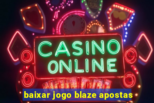 baixar jogo blaze apostas