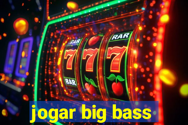 jogar big bass