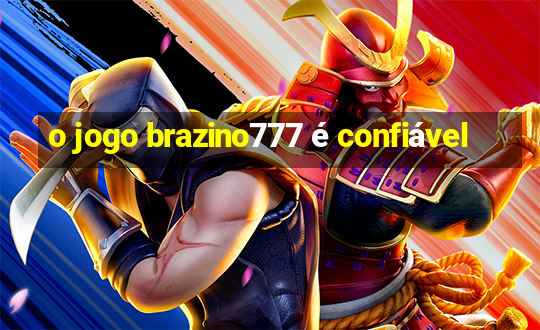 o jogo brazino777 é confiável