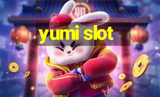 yumi slot