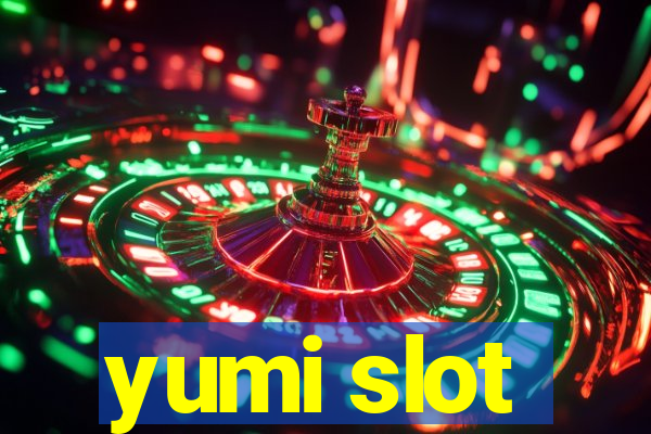 yumi slot