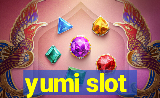 yumi slot