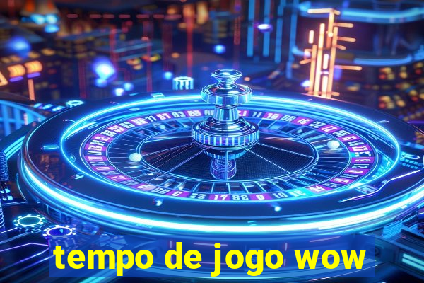 tempo de jogo wow