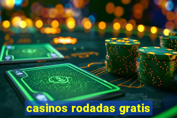 casinos rodadas gratis