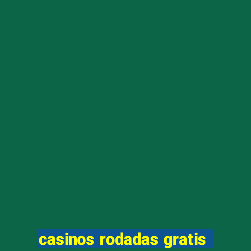 casinos rodadas gratis