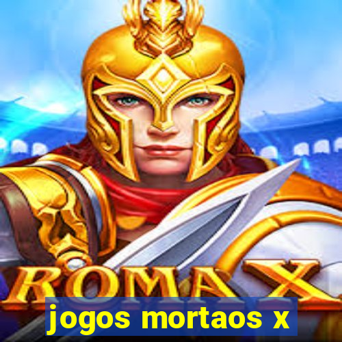 jogos mortaos x