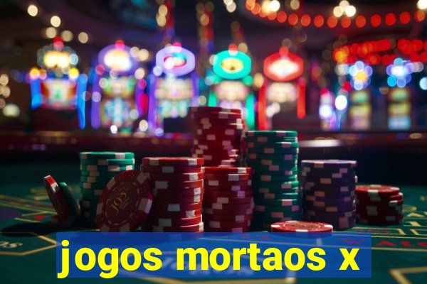 jogos mortaos x