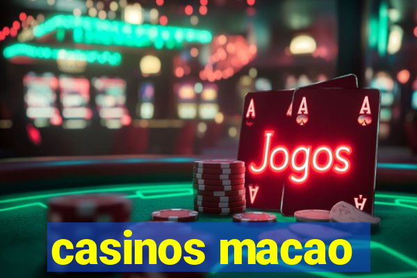 casinos macao