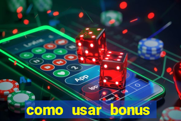 como usar bonus estrela bet