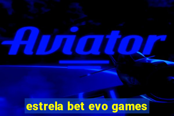 estrela bet evo games