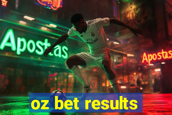 oz bet results