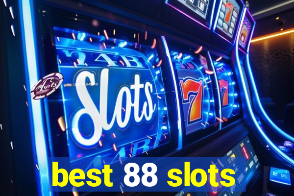 best 88 slots