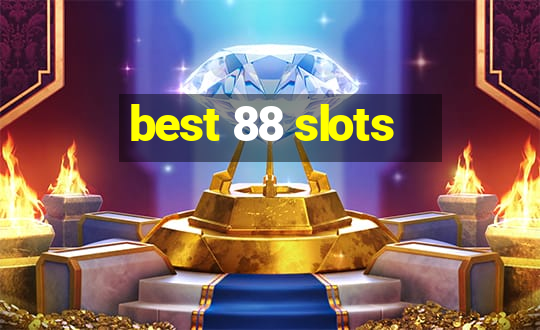 best 88 slots