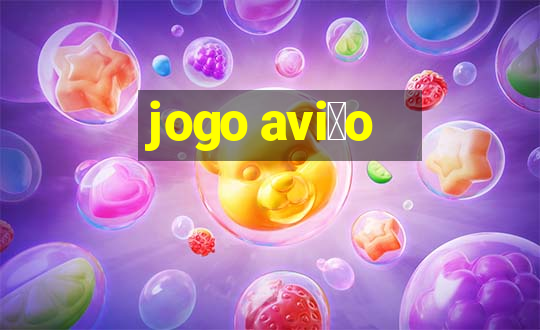 jogo avi茫o